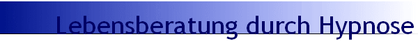 Lebensberatung durch Hypnose